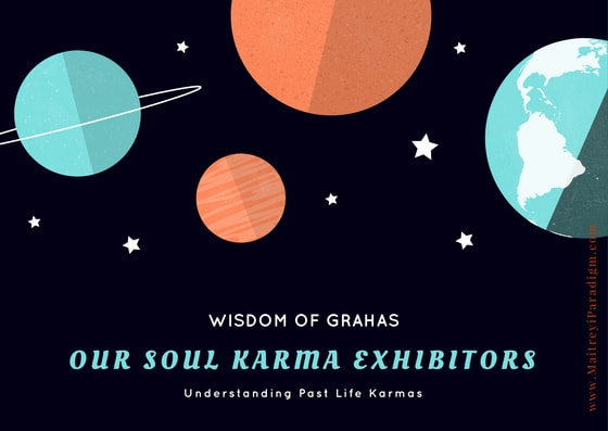 Wisdom of grahas. Our Soul-Karma Exhibitors. Understanding past life karmas.Picture